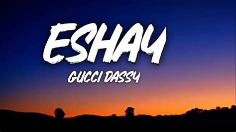 gucci dassy|Gucci Dassy – Eshay Lyrics .